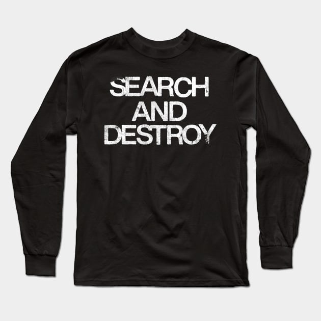 Search And Destroy Long Sleeve T-Shirt by DankFutura